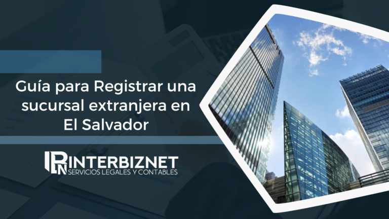 Guía para Registrar una sucursal extranjera en El Salvador Guía para Registrar una sucursal extranjera en El Salvador