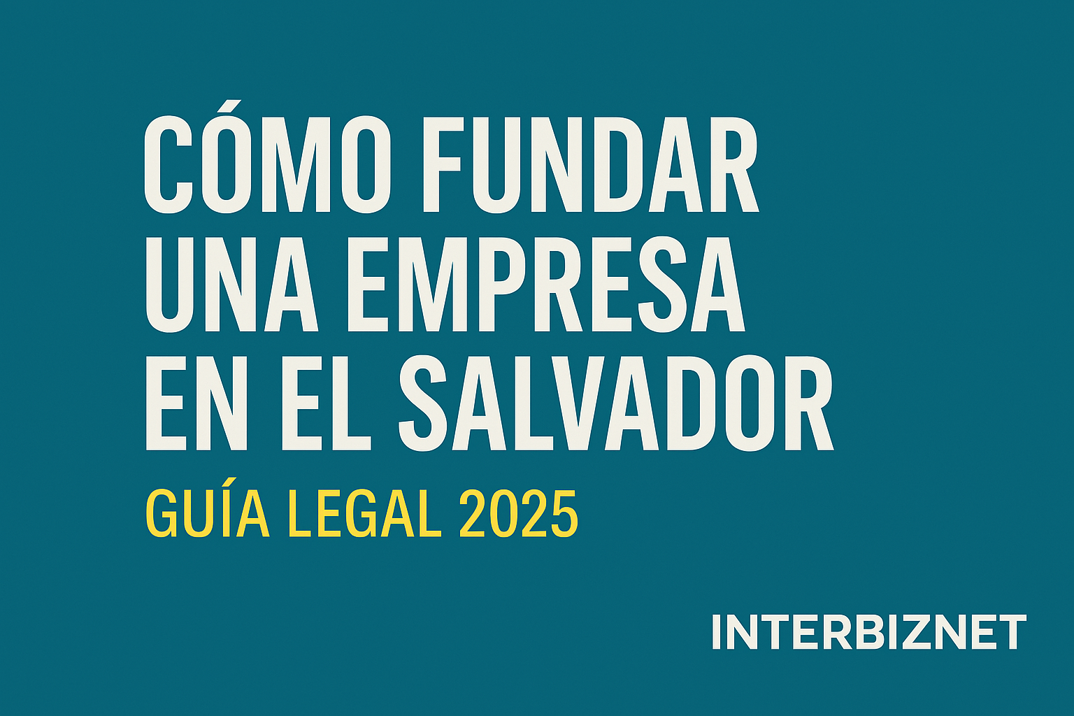 Cómo fundar una empresa en El Salvador: Guía completa 2025