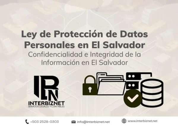 Protección de Datos Personales en El Salvador – Asesoría legal y cumplimiento normativo Ley de Protección de Datos Personales en El Salvador – Confidencialidad e integridad de la información con Interbiznet