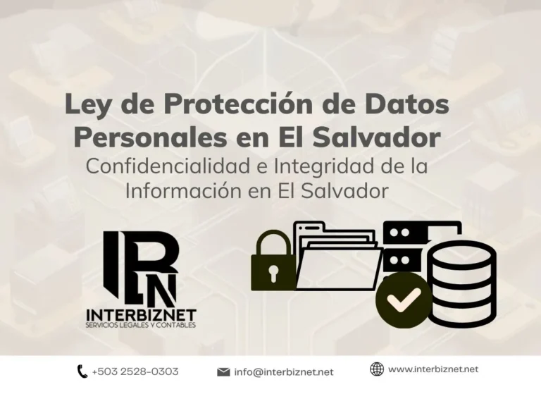 Protección de Datos Personales en El Salvador – Asesoría legal y cumplimiento normativo Ley de Protección de Datos Personales en El Salvador – Confidencialidad e integridad de la información con Interbiznet
