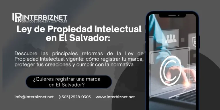 Ley de Propiedad Intelectual en El Salvador – Asesoría legal en registro de marcas y derechos de autor con Interbiznet